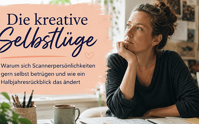 Die kreative Selbstlüge, die viele Scannerpersönlichkeiten ausbremst