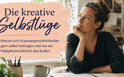 Die kreative Selbstlüge, die viele Scannerpersönlichkeiten ausbremst